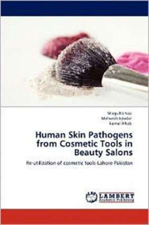 Human Skin Pathogens from Cosmetic Tools in Beauty Salons de Shagufta Naz