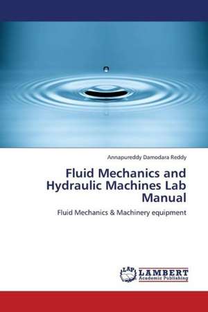 Fluid Mechanics and Hydraulic Machines Lab Manual de Damodara Reddy Annapureddy