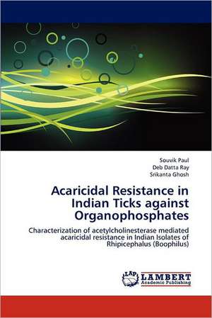 Acaricidal Resistance in Indian Ticks against Organophosphates de Souvik Paul