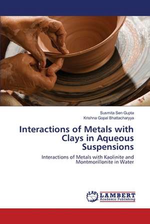 Interactions of Metals with Clays in Aqueous Suspensions de Susmita Sen Gupta