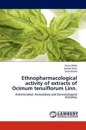 Ethnopharmacological activity of extracts of Ocimum tenuiflorum Linn. de Aftab Arusa