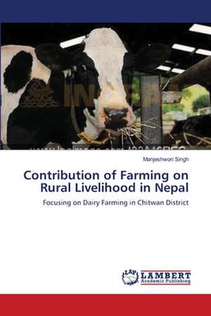 Contribution of Farming on Rural Livelihood in Nepal de Manjeshwori Singh