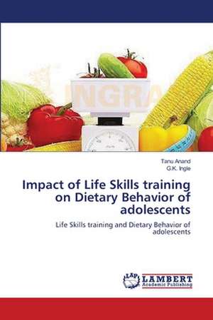 Impact of Life Skills training on Dietary Behavior of adolescents de Tanu Anand