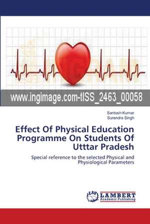 Effect Of Physical Education Programme On Students Of Utttar Pradesh de Santosh Kumar