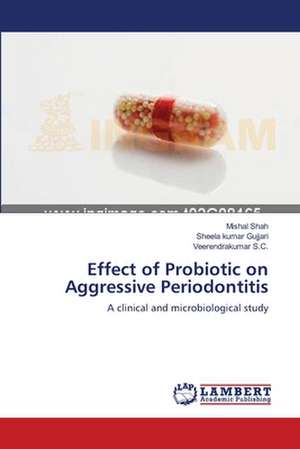 Effect of Probiotic on Aggressive Periodontitis de Mishal Shah