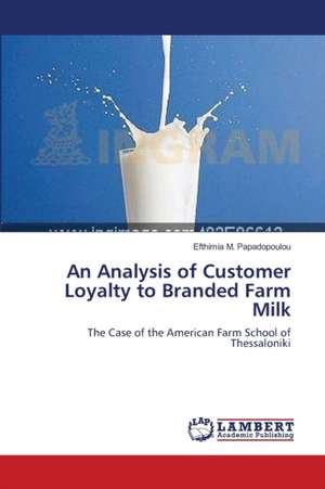 An Analysis of Customer Loyalty to Branded Farm Milk de Efthimia M. Papadopoulou