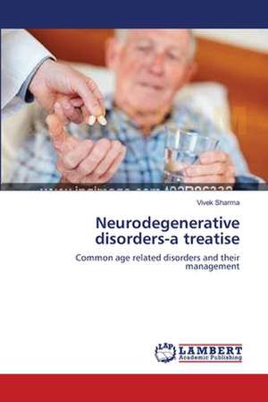 Neurodegenerative disorders-a treatise de Vivek Sharma