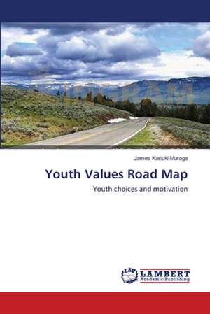 Youth Values Road Map de James Kariuki Murage