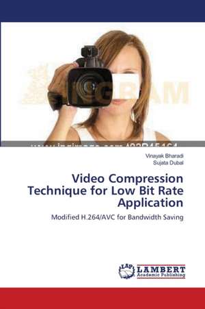 Video Compression Technique for Low Bit Rate Application de Vinayak Bharadi