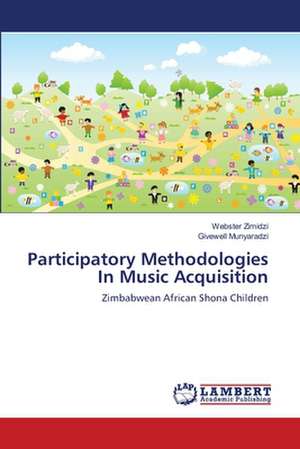 Participatory Methodologies In Music Acquisition de Webster Zimidzi