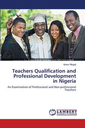 Teachers Qualification and Professional Development in Nigeria de Idowu Mogaji