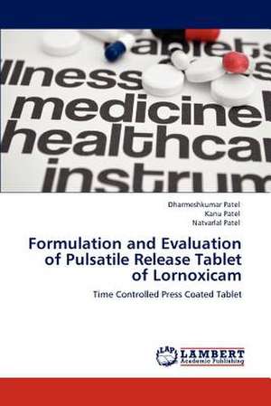 Formulation and Evaluation of Pulsatile Release Tablet of Lornoxicam de Dharmeshkumar Patel