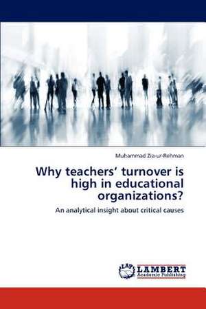 Why teachers' turnover is high in educational organizations? de Muhammad Zia-ur-Rehman