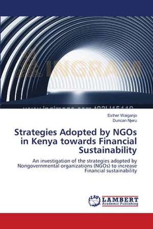 Strategies Adopted by NGOs in Kenya towards Financial Sustainability de Esther Waiganjo