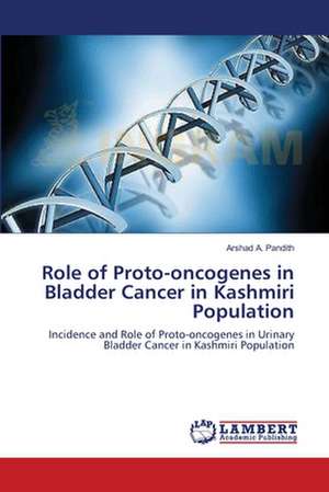 Role of Proto-oncogenes in Bladder Cancer in Kashmiri Population de Arshad A. Pandith