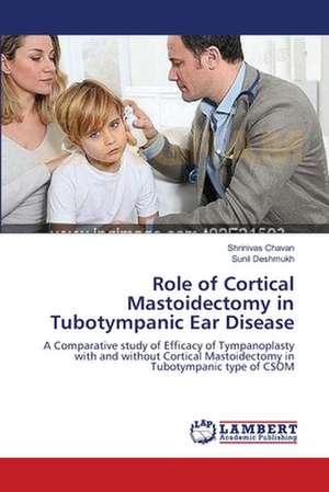 Role of Cortical Mastoidectomy in Tubotympanic Ear Disease de Shrinivas Chavan