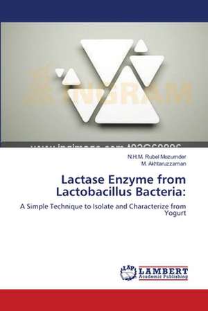 Lactase Enzyme from Lactobacillus Bacteria de N.H.M. Rubel Mozumder