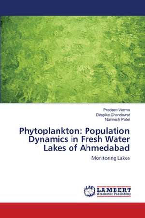 Phytoplankton: Population Dynamics in Fresh Water Lakes of Ahmedabad de Pradeep Verma