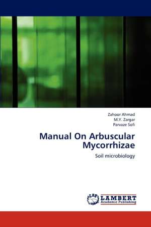 Manual On Arbuscular Mycorrhizae de Zahoor Ahmad