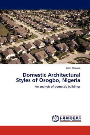 Domestic Architectural Styles of Osogbo, Nigeria de John Okpako