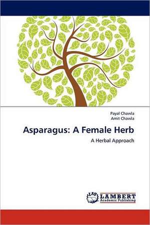 Asparagus: A Female Herb de Payal Chawla