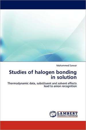 Studies of halogen bonding in solution de Mohammed Sarwar