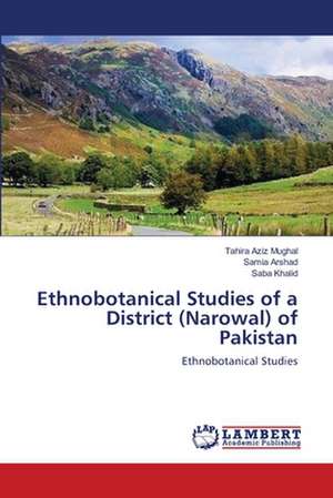 Ethnobotanical Studies of a District (Narowal) of Pakistan de Tahira Aziz Mughal