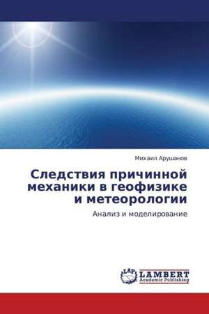 Sledstviya prichinnoy mekhaniki v geofizike i meteorologii de Arushanov Mikhail