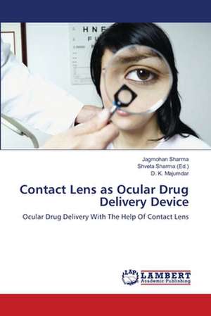 Contact Lens as Ocular Drug Delivery Device de Jagmohan Sharma