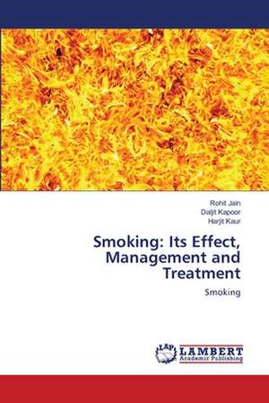 Smoking: Its Effect, Management and Treatment de Rohit Jain