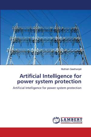 Artificial Intelligence for power system protection de Muthiah Geethanjali