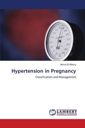 Hypertension in Pregnancy de Akmal El-Mazny