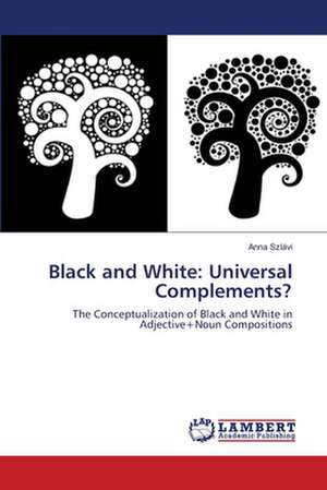 Black and White: Universal Complements? de Anna Szlávi