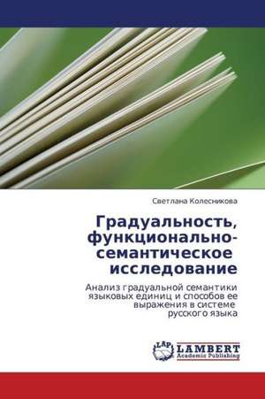 Gradual'nost', funktsional'no-semanticheskoe issledovanie de Kolesnikova Svetlana