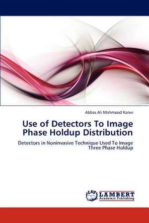 Use of Detectors To Image Phase Holdup Distribution de Abbas Ali Mahmood Karwi