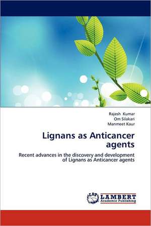 Lignans as Anticancer agents de Rajesh Kumar