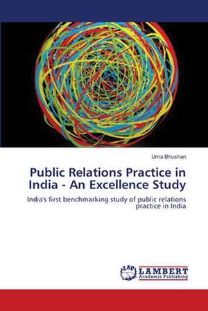 Public Relations Practice in India - An Excellence Study de Uma Bhushan