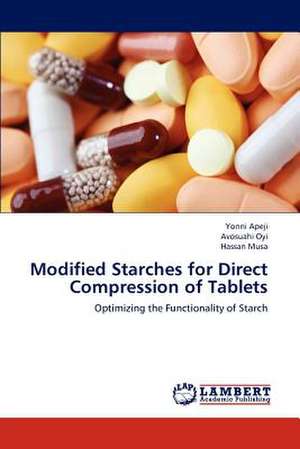 Modified Starches for Direct Compression of Tablets de Yonni Apeji