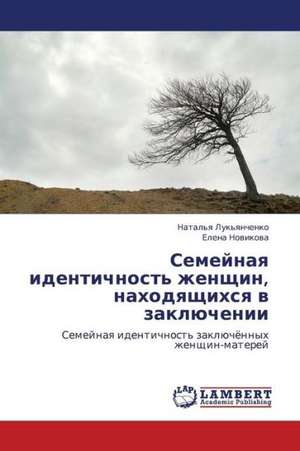 Semeynaya identichnost' zhenshchin, nakhodyashchikhsya v zaklyuchenii de Luk'yanchenko Natal'ya