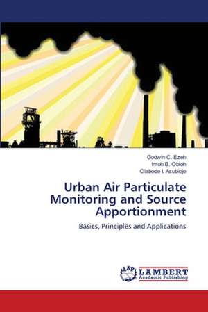 Urban Air Particulate Monitoring and Source Apportionment de Godwin C. Ezeh