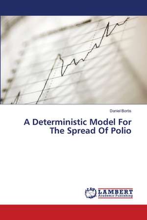 A Deterministic Model For The Spread Of Polio de Daniel Bortis