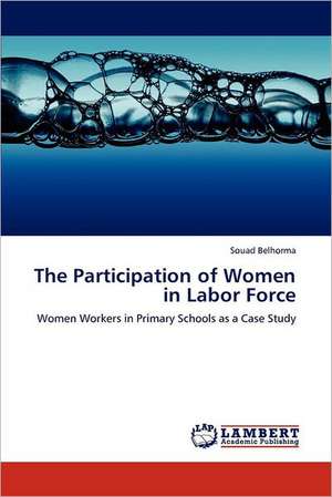 The Participation of Women in Labor Force de Souad Belhorma