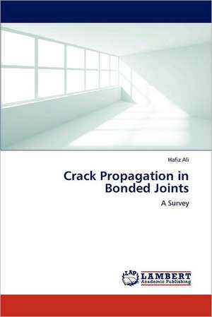 Crack Propagation in Bonded Joints de Hafiz Ali