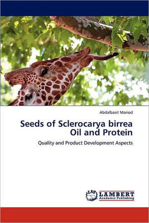 Seeds of Sclerocarya birrea Oil and Protein de Abdalbasit Mariod