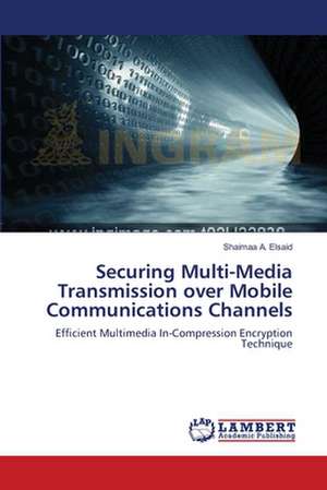 Securing Multi-Media Transmission over Mobile Communications Channels de Shaimaa A. Elsaid