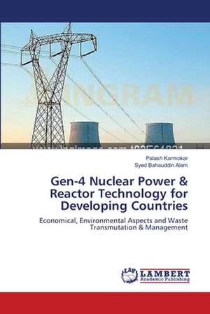 Gen-4 Nuclear Power & Reactor Technology for Developing Countries de Palash Karmokar