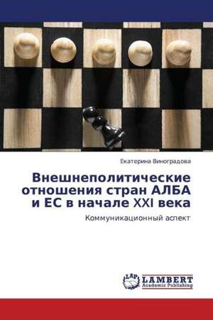 Vneshnepoliticheskie otnosheniya stran ALBA i ES v nachale XXI veka de Vinogradova Ekaterina