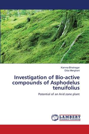 ''Investigation of Bio-active compounds of Asphodelus tenuifolius'' de Kamna Bhatnagar