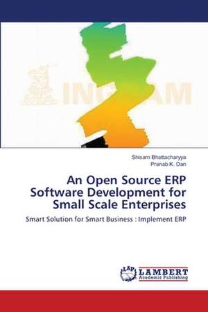 An Open Source ERP Software Development for Small Scale Enterprises de Shisam Bhattacharyya