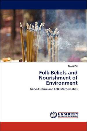 Folk-Beliefs and Nourishment of Environment de Tapas Pal